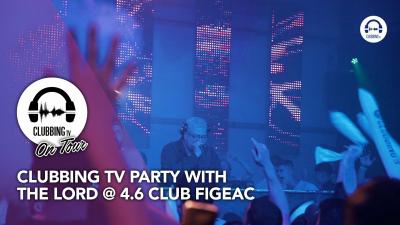 Clubbing TV Party with The Lord @ 4.6 Club Figeac