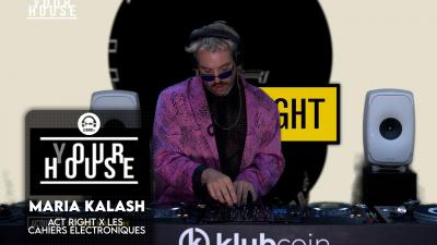 (Y)our House - ACT RIGHT x Les Cahiers Électroniques with Maria Kalash