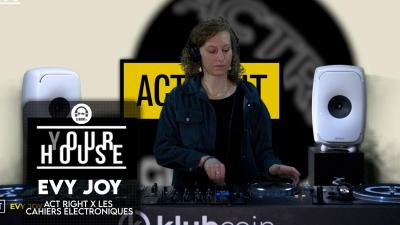 (Y)our House - ACT RIGHT x Les Cahiers Électroniques with Evy Joy