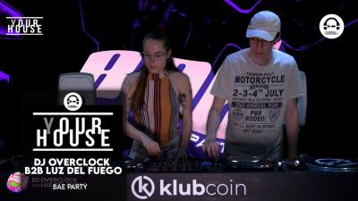 (Y)our House - BAE Party with Dj Overclock B2B Luz del fuego