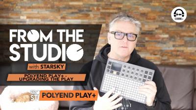 From the Studio -  Polyend Play+ - Upgrading the Play