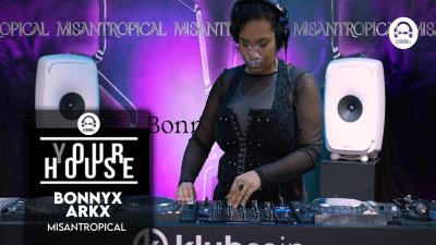 (Y)our House with Misantropical - Bonnyx Arkx