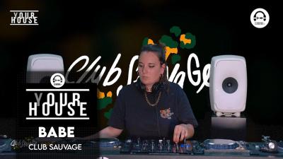 (Y)our House with Club Sauvage - Babe