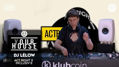 (Y)our House with ACT RIGHT x Inclusiv-e - DJ Lélow