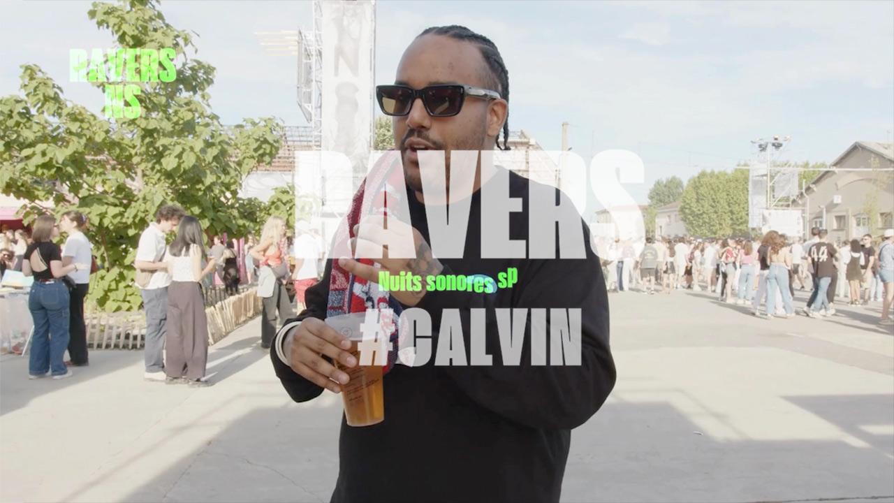Ravers #40 Calvin - Spéciale Nuits Sonores - on Clubbing TV